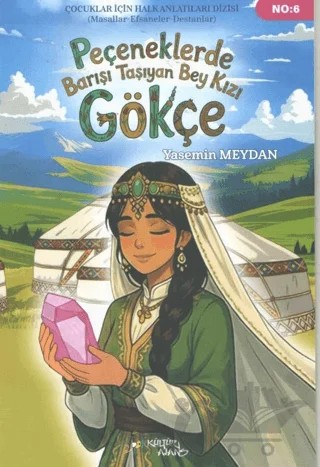 Peçeneklerde Barışı Taşıyan Bey Kızı Gökçe – Yasemin Meydan – Kültür Ajans Yayınları kitap kapağı