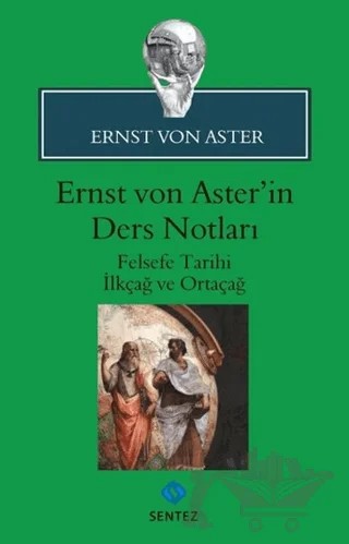 Ernst Von Aster'in Ders Notları – Ernst von Aster – Sentez Yayınları kitap kapağı