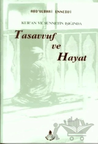 Kur'an ve Sünnetin Işığında Tasavvuf ve Hayat – Abdu'l-Bari En-Nedvi – İrfan Yayıncılık kitap kapağı