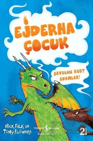 Savulun Kurt Adamlar! - Ejderha Çocuk – Nick Falk – İş Bankası Kültür Yayınları kitap kapağı