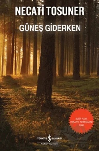 Güneş Giderken – Necati Tosuner – İş Bankası Kültür Yayınları kitap kapağı