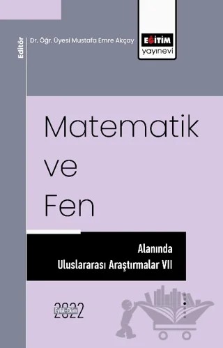 Matematik ve Fen Alanında Uluslararası Araştırmalar VII – Kolektif – Eğitim Yayınevi - Bilimsel Eserler kitap kapağı