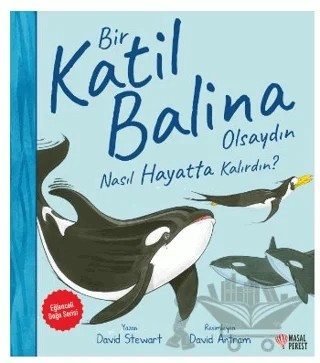 Bir Katil Balina Olsaydın Nasıl Hayatta Kalırdın? – David Stewart – Masalperest kitap kapağı