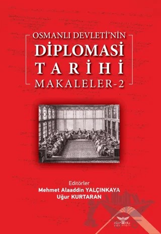 Osmanlı Devleti'nin Diplomasi Tarihi Makaleler - 2 – Kolektif – Altınordu Yayınları kitap kapağı
