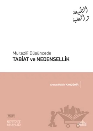 Mu’tezili Düşüncede Tabiat ve Nedensellik – Ahmet Mekin Kandemir – Endülüs Yayınları kitap kapağı