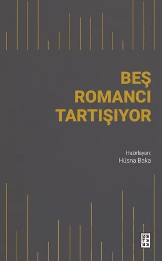 Beş Romancı Tartışıyor – Hüsna Baka – Ketebe Yayınları kitap kapağı