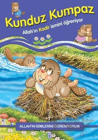 Allah'ın İsimlerini Öğreniyorum: Kunduz Kumpaz – Nur Kutlu – Timaş Gülce Çocuk kitap kapağı