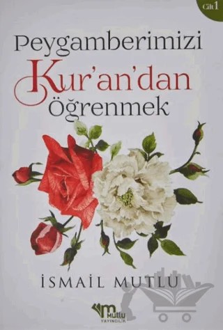 Peygamberimizi Kur’an’dan Öğrenmek – İslam Mutlu – Mutlu Yayınevi kitap kapağı