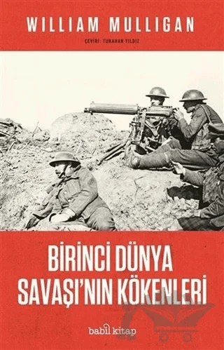 Birinci Dünya Savaşı'nın Kökenleri – William Mulligan – Babil Kitap kitap kapağı