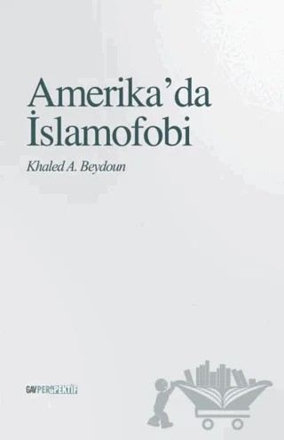 Amerika’da İslamofobi – Khaled A. Beydoun – GAV Perspektif Yayınları kitap kapağı