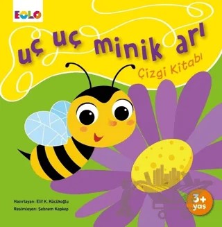 Uç Uç Minik Arı Çizgi Kitabı – Elif Küçükoğlu – Eolo Yayıncılık kitap kapağı
