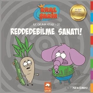 Reddedebilme Sanatı! - Kral Şakir İlk Okuma Kitabı 20 – Varol Yaşaroğlu – Eksik Parça Yayınları kitap kapağı