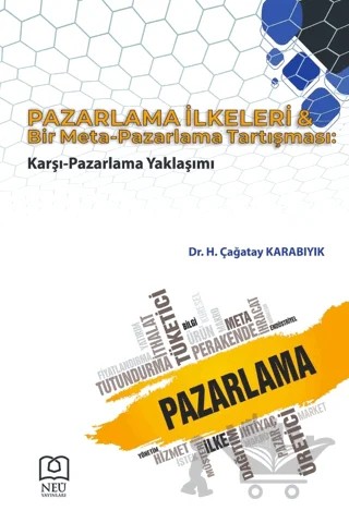 Pazarlama İlkeleri ve Bir Meta-Pazarlama Tartışması: Karşı-Pazarlama Yaklaşımı – H. Çağatay Karabıyık – Necmettin Erbakan Üniversitesi Yayınları kitap kapağı