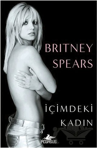 İçimdeki Kadın – Britney Spears – Pegasus Yayınları kitap kapağı