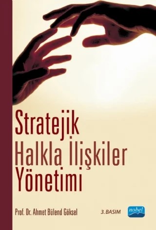Stratejik Halkla İlişkiler Yönetimi – Ahmet Bülend Göksel – Nobel Akademik Yayıncılık kitap kapağı