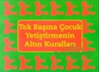 Tek Başına Çocuk Yetiştirmenin Altın Kuralları – Kolektif – Oğlak Yayıncılık kitap kapağı