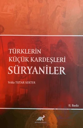 Türklerin Küçük Kardeşleri Süryaniler – Yelda Tutar Serter – Paradigma Akademi Yayınları kitap kapağı