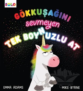 Gökkuşağını Sevmeyen Tek Boynuzlu At – Emma Adams – Eolo Yayıncılık kitap kapağı