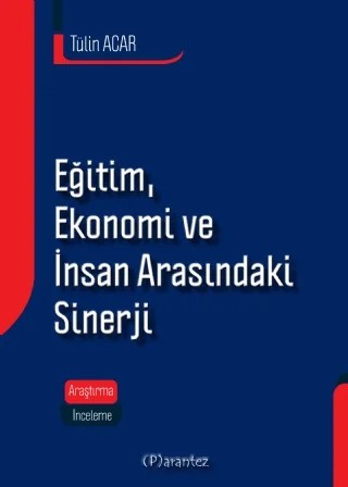 EĞİTİM, EKONOMİ ve İNSAN ARASINDAKİ SİNERJİ – Tülin ACAR – Parantez Yayıncılık kitap kapağı