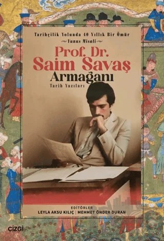 Tarihçilik Yolunda 40 Yıllık Bir Ömür - Yunus Misali - Prof. Dr. Saim Savaş Armağanı – Kolektif – Çizgi Kitabevi Yayınları kitap kapağı