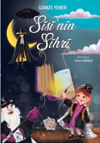 Sisi’nin Sihri – Gamze Yener – Parmak Çocuk Yayınları kitap kapağı
