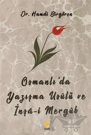 Osmanlı'da Yazışma Usülü Ve İnşa-i Mergüb – Hamdi Birgören – Duvar Kitabevi kitap kapağı