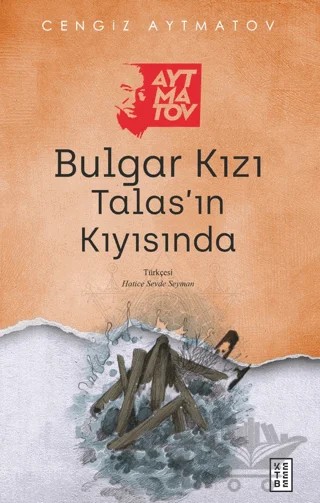 Bulgar Kızı - Talas’ın Kıyısında – Cengiz Aytmatov – Ketebe Yayınları kitap kapağı