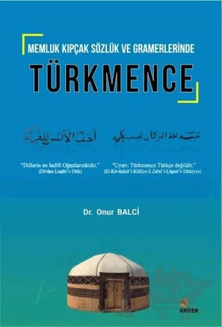 Memluk Kıpçak Sözlük ve Gramerlerinde Türkmence – Onur Balcı – Kriter Yayınları kitap kapağı