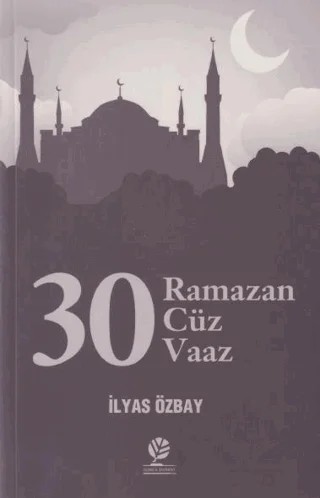 30 Ramazan - 30 Cüz - 30 Vaaz – İlyas Özbay – Gonca Yayınevi kitap kapağı