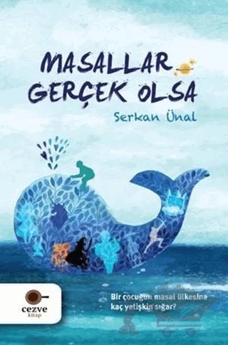 Masallar Gerçek Olsa – Serkan Ünal – Cezve Kitap kitap kapağı