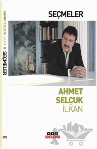 Seçmeler – Ahmet Selçuk İlkan – Anayurt Yayınları kitap kapağı