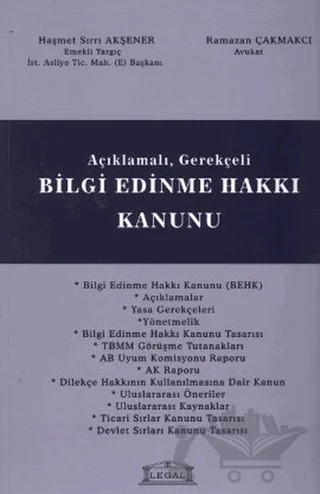 Açıklamalı - Gerekçeli Bilgi Edinme Hakkı Kanunu – Haşmet Sırrı Akşener, Ramazan Çakmakçı – Legal Yayıncılık kitap kapağı