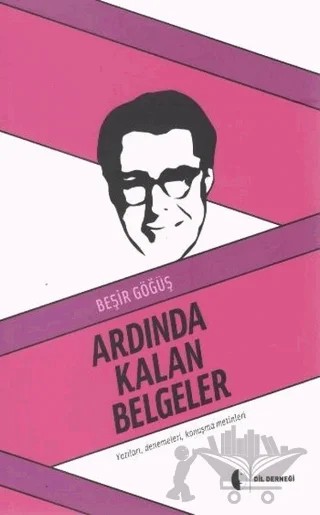 Ardında Kalan Belgeler – Beşir Göğüş – Dil Derneği Kitapları kitap kapağı