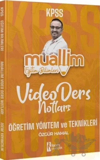 KPSS Eğitim Bilimleri Muallim Öğretim Yöntem ve Teknikleri Video Ders Notları – Kolektif – İSEM Yayıncılık kitap kapağı