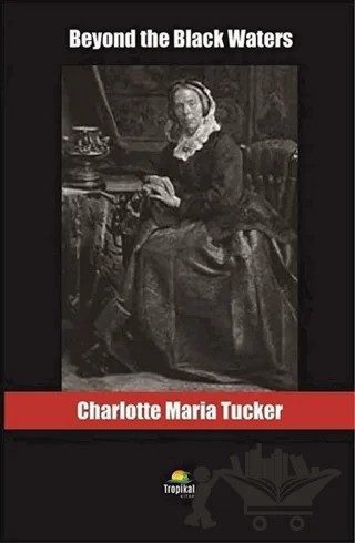 Beyond the Black Waters – Charlotte Maria Tucker – Tropikal Kitap kitap kapağı