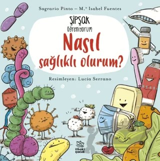 Şipşak Öğreniyorum - Nasıl Sağlıklı Olurum? – Sagrario Pinto – İthaki Çocuk Yayınları kitap kapağı