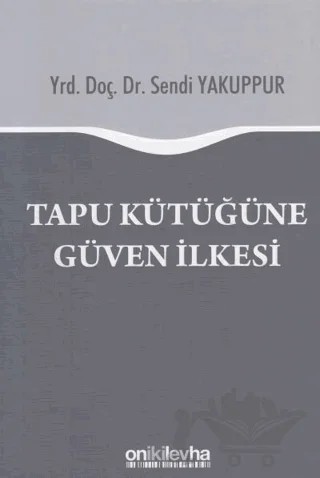 Tapu Kütüğüne Güven İlkesi – Sendi Yakuppur – On İki Levha Yayınları kitap kapağı
