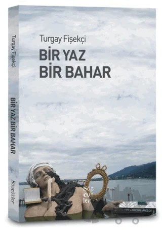 Bir Yaz Bir Bahar – Turgay Fişekçi – Sözcükler Yayınları kitap kapağı