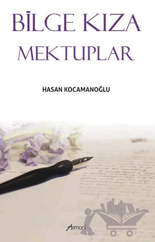Bilge Kıza Mektuplar – Hasan Kocamanoğlu – Armoni Yayıncılık kitap kapağı