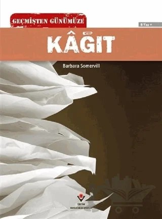 Geçmişten Günümüze - Kağıt – Barbara A. Somervill – TÜBİTAK Yayınları kitap kapağı