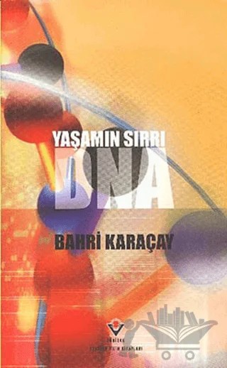 Yaşamın Sırrı DNA – Bahri Karaçay – TÜBİTAK Yayınları kitap kapağı