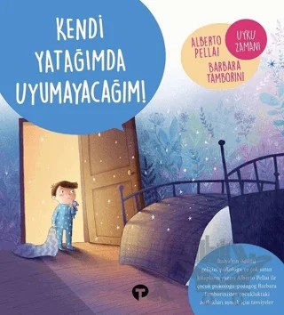 Kendi Yatağımda Uyumayacağım! - Ne Zormuş Büyümek – Alberto Pellai, Barbara Tamborini – Turkuvaz Çocuk kitap kapağı