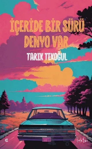 İçeride Bir Sürü Denyo Var – Tarık Tekoğul – Epona Kitap kitap kapağı