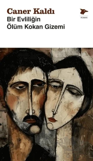Bir Evliliğin Ölüm Kokan Gizemi – Caner Kaldı – Alakarga Sanat Yayınları kitap kapağı