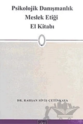Psikolojik Danışmalık Meslek Etiği El Kitabı – Rahşan Siviş Çetinkaya – Aktif Yayınevi kitap kapağı