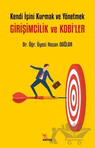 Kendi İşini Kurmak ve Yönetmek - Girişimcilik ve Kobi’ler – Hasan Dağlar – Kriter Yayınları kitap kapağı