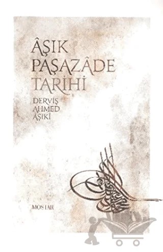 Aşık Paşazade Tarihi – Aşık Paşazade, Derviş Ahmed Aşıki – Mostar Yayınları kitap kapağı