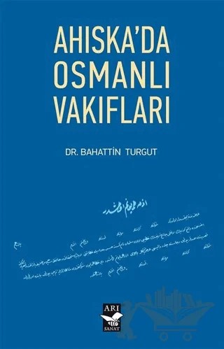 Ahıska'da Osmanlı Vakıfları – Bahattin Turgut – Arı Sanat Yayınevi kitap kapağı