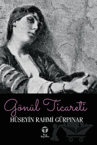 Gönül Ticareti – Hüseyin Rahmi Gürpınar – Tema Yayınları kitap kapağı