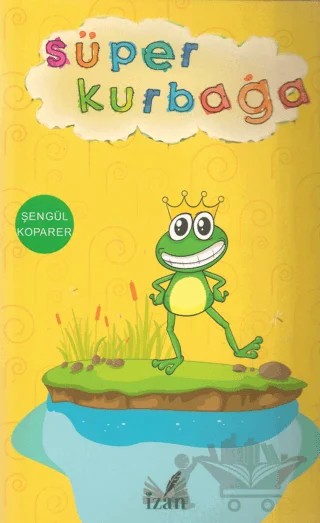 Süper Kurbağa – Şengül Koparer – İzan Yayıncılık kitap kapağı